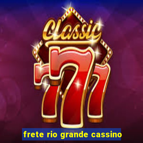 frete rio grande cassino